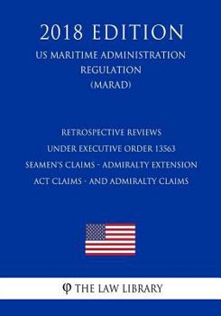Retrospective Reviews under Executive Order 13563 - Seamen's Claims - Admiralty Extension Act Claims - and Admiralty Claims (US Maritime Administration Regulation) (MARAD)