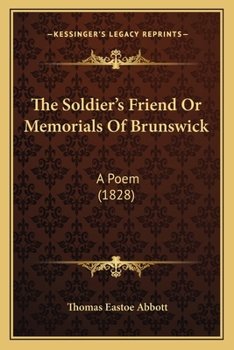 Paperback The Soldier's Friend Or Memorials Of Brunswick: A Poem (1828) Book
