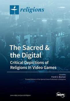 Paperback The Sacred & the Digital: Critical Depictions of Religions in Video Games Book