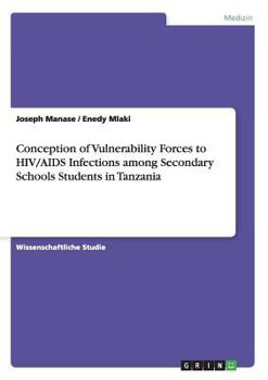 Paperback Conception of Vulnerability Forces to HIV/AIDS Infections among Secondary Schools Students in Tanzania Book