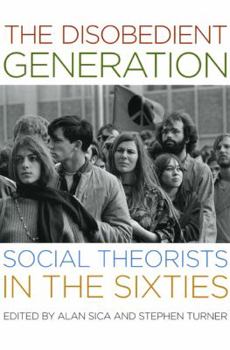 Paperback The Disobedient Generation: Social Theorists in the Sixties Book