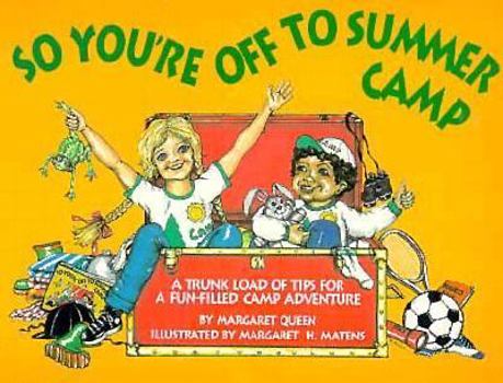 Paperback So You're Off to Summer Camp: A Trunkload of Tips for a Fun-Filled Camp Adventure Book