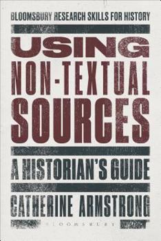 Paperback Using Non-Textual Sources: A Historian's Guide Book