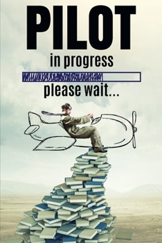 Paperback Pilot In Progress: Airman Future Pilot, Airplane Flying - 110 Pages Notebook/Journal Book