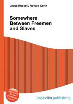 Paperback Somewhere Between Freemen and Slaves Book