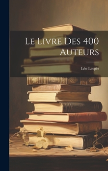 Hardcover Le Livre Des 400 Auteurs [French] Book