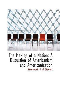The Making of a Nation: A Discussion of Americanism and Americanization
