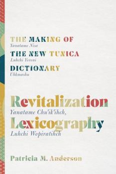 Revitalization Lexicography: The Making of the New Tunica Dictionary