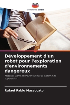 Développement d'un robot pour l'exploration d'environnements dangereux (French Edition)