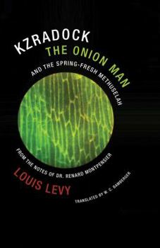 Paperback Kzradock the Onion Man and the Spring-Fresh Methuselah: From the Notes of Dr. Renard de Montpensier Book