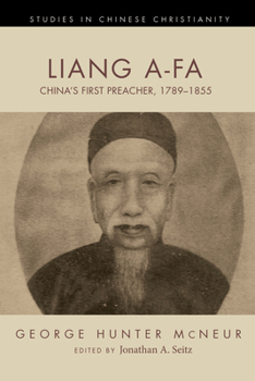 Hardcover Liang A-Fa: China's First Preacher, 1789-1855 Book