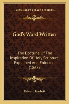 Paperback God's Word Written: The Doctrine Of The Inspiration Of Holy Scripture Explained And Enforced (1868) Book