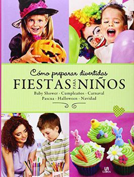 Hardcover Cómo Preparar Divertidas Fiestas para Niños: Baby Shower, Cumpleaños, Carnaval, Pascua, Halloween y Navidad (Spanish Edition) [Spanish] Book