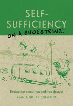 Paperback Self-Sufficiency on a Shoestring!: Recipes for a New, Fun and Free Lifestyle Book
