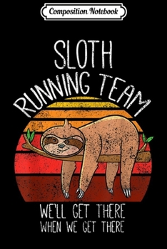 Composition Notebook: Funny Sloth Gifts Men Women Kids Vintage Sloth Running Team Journal/Notebook Blank Lined Ruled 6x9 100 Pages