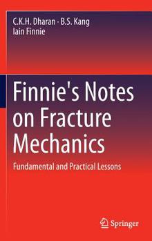 Hardcover Finnie's Notes on Fracture Mechanics: Fundamental and Practical Lessons Book