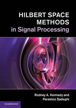 Hardcover Hilbert Space Methods in Signal Processing Book