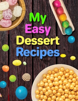Paperback My Easy Dessert Recipes. Recipe Book. Create Your Own Collected Recipes. Blank Recipe Book to Write in, Document all Your Special Recipes and Notes fo Book