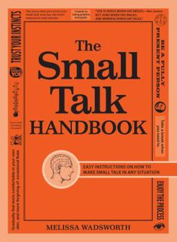 Paperback The Small Talk Handbook: Easy Instructions on How to Make Small Talk in Any Situation Book