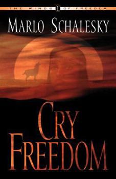 Cry Freedom (Schalesky, Marlo M., Winds of Freedom, Bk. 1.) - Book #1 of the Winds of Freedom