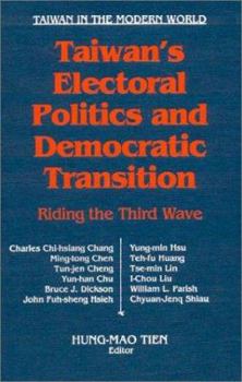 Taiwan's Electoral Politics and Democratic Transition: Riding the Third Wave (Taiwan in the Modern World)