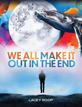Paperback We All Make it Out in the End Book