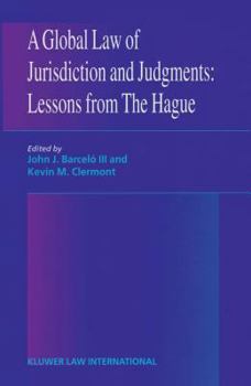 Hardcover A Global Law of Jurisdiction and Judgment: Lessons from the Hague Book
