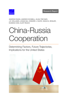 Paperback China-Russia Cooperation: Determining Factors, Future Trajectories, Implications for the United States Book
