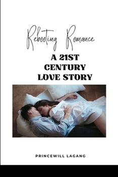 Paperback Rebooting Romance: A 21st Century Love Story Book