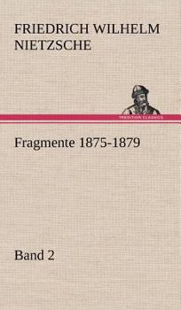 Samtliche Werke,Kritische Studienausgabe in 15 Einzelbanden,BD 8,Nachgelassene Fragmente 1875-1879 - Book #2 of the Kritische Studienausgabe in 7 Einzelbänden