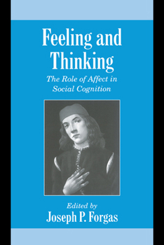 Feeling and Thinking: The Role of Affect in Social Cognition (Studies in Emotion and Social Interaction) - Book  of the Studies in Emotion and Social Interaction