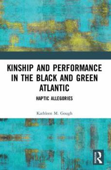 Paperback Haptic Allegories: Kinship and Performance in the Black and Green Atlantic Book