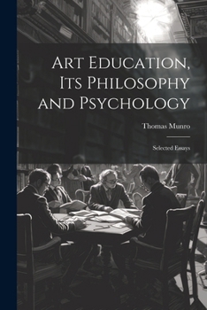 Art Education, Its Philosophy and Psychology: Selected Essays