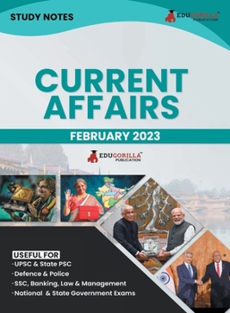 Study Notes for Current Affairs February 2023 - Useful for UPSC, State PSC, Defence, Police, SSC, Banking, Management, Law and State Government Exams