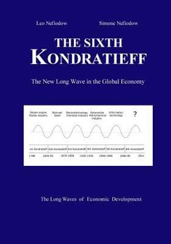 Paperback The Sixth Kondratieff: A New Long Wave in the Global Economy Book