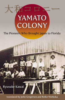 Paperback Yamato Colony: The Pioneers Who Brought Japan to Florida Book