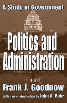 Paperback Politics and Administration: A Study in Government Book