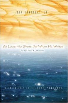 Paperback At Least He Shuts Up When He Writes: Poetry: Wise & Otherwise Book