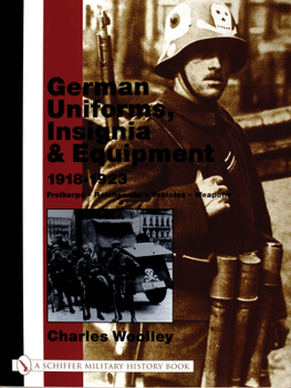 Hardcover German Uniforms, Insignia & Equipment 1918-1923: Freikorps, Reichswehr, Vehicles, Weapons Book