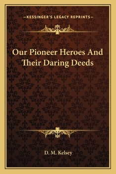 Paperback Our Pioneer Heroes And Their Daring Deeds Book