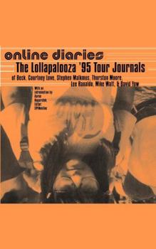 Paperback Online Diaries: The Lollapalooza Tour Journals of Beck, Courtney Love, Stephen Malkmus, Thurston Moore, Lee Ranaldo, and Mike Watt Book