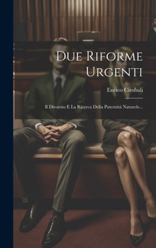Hardcover Due Riforme Urgenti: Il Divorzio E La Ricerca Della Paternità Naturele... [Italian] Book