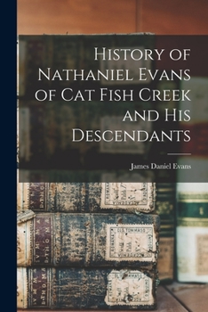 Paperback History of Nathaniel Evans of Cat Fish Creek and his Descendants Book