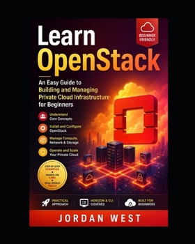 Paperback Learn OpenStack: An Easy Guide to Building and Managing Private Cloud Infrastructure for Beginners Book