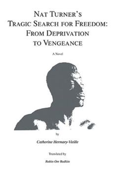 Paperback Nat Turner's Tragic Search for Freedom: From Deprivation to Vengeance Book