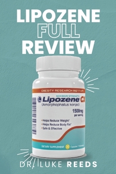 Paperback Lipozene Full Review: Learn How Lipozene Natural Ingredients Help You Lose Weight Without Dieting or Strenuous Exercise Using the Revolution Book