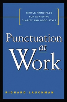 Paperback Punctuation at Work: Simple Principles for Achieving Clarity and Good Style Book