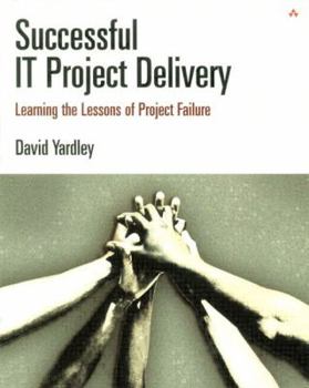 Paperback Successful It Project Delivery: Learning the Lessons of Project Failure Book