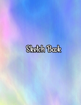 Sketch Book: Notebook for Drawing, Writing, Painting, Sketching or Doodling, 110 Pages, 8.5x11 (Premium Rainbow Cover)