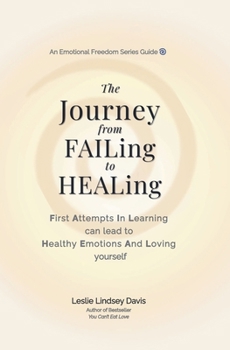 Paperback The Journey From FAILing to HEALing Book